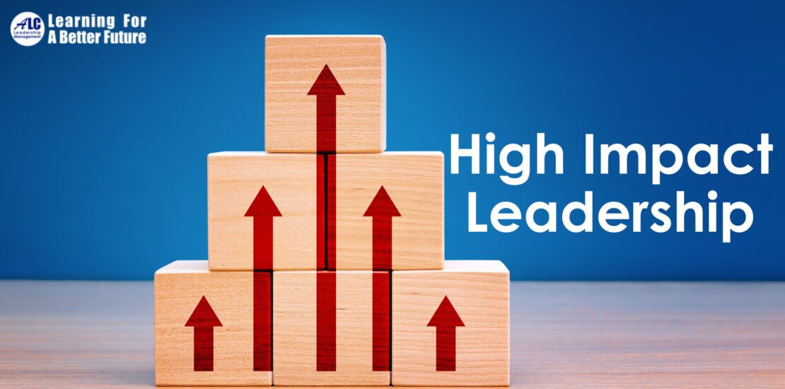 High Impact Leadership ALC Leadership Management